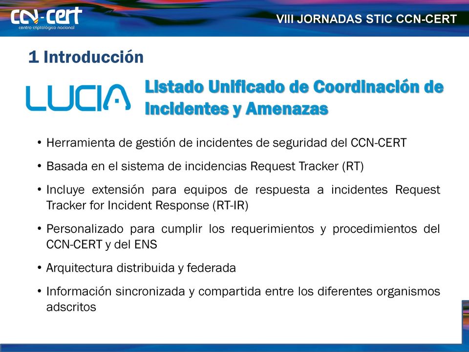 (RT-IR) Personalizado para cumplir los requerimientos y procedimientos del CCN-CERT y del ENS Arquitectura distribuida y federada