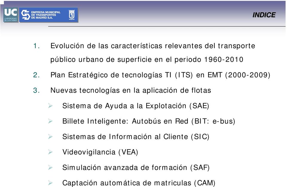 Plan Estratégic de tecnlgías TI (ITS) en EMT (2000-2009) 3.