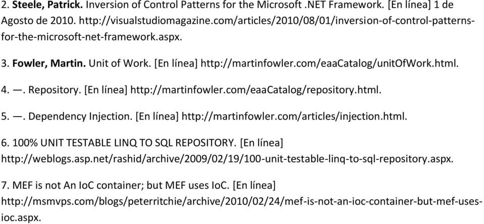 . Repository. [En línea] http://martinfowler.com/eaacatalog/repository.html. 5.. Dependency Injection. [En línea] http://martinfowler.com/articles/injection.html. 6.