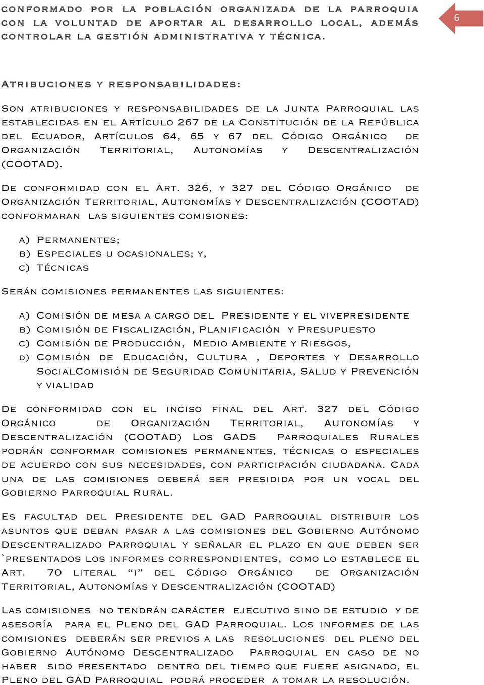 67 del Código Orgánico de Organización Territorial, Autonomías y Descentralización (COOTAD). De conformidad con el Art.