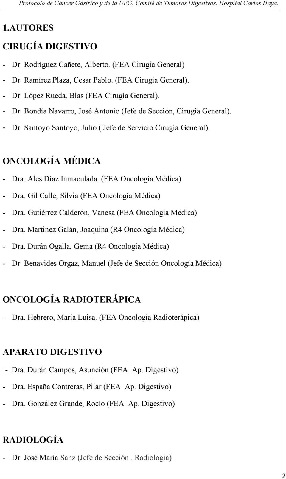 Gutiérrez Calderón, Vanesa (FEA Oncología Médica) - Dra. Martinez Galán, Joaquina (R4 Oncología Médica) - Dra. Durán Ogalla, Gema (R4 Oncología Médica) - Dr.