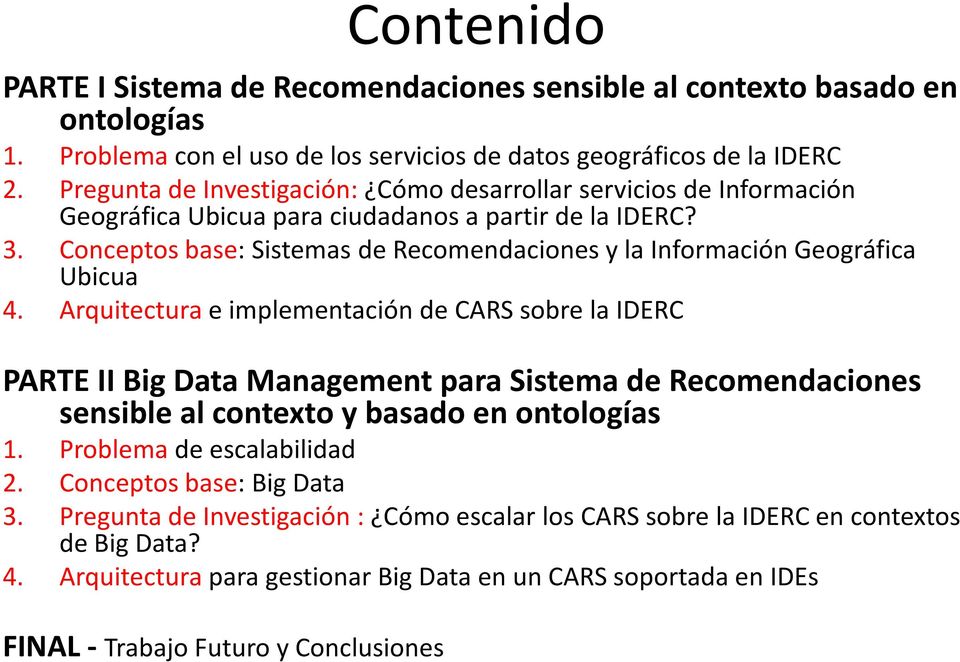 Conceptos base: Sistemas de Recomendaciones y la Información Geográfica Ubicua 4.