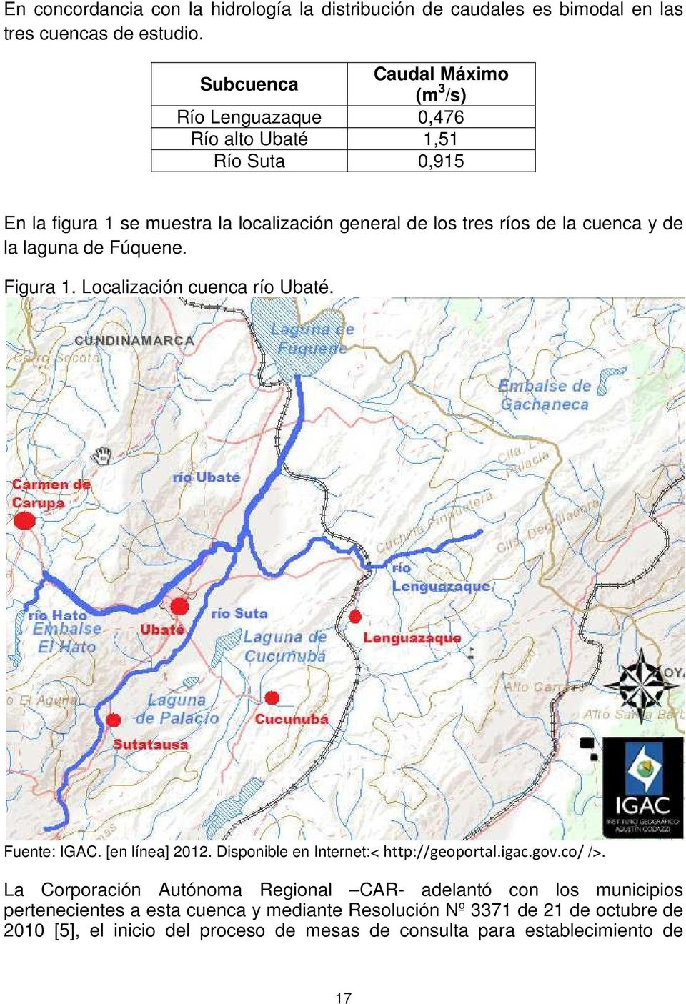 cuenca y de la laguna de Fúquene. Figura 1. Localización cuenca río Ubaté. Fuente: IGAC. [en línea] 2012. Disponible en Internet:< http://geoportal.igac.gov.co/ />.
