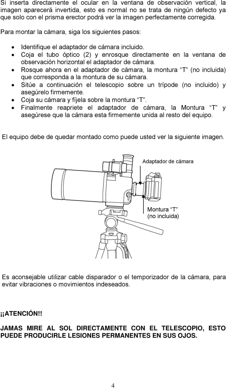 Coja el tubo óptico (2) y enrosque directamente en la ventana de observación horizontal el adaptador de cámara.