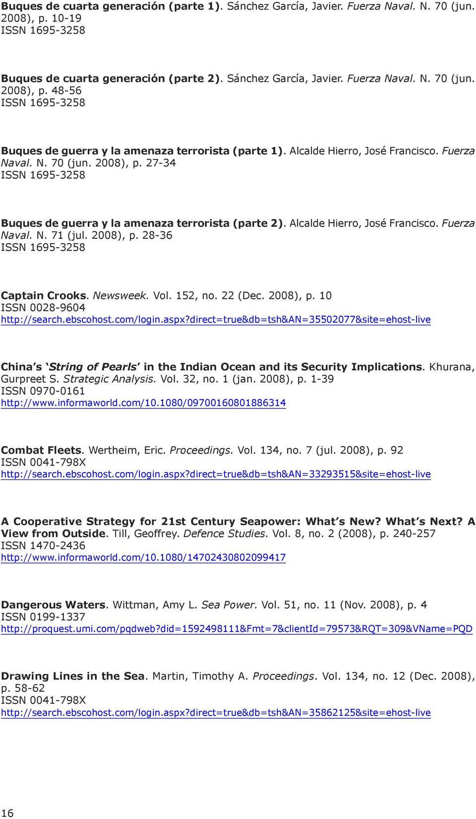 2008), p. 28-36 ISSn 1695-3258 captain crooks. Newsweek. Vol. 152, no. 22 (Dec. 2008), p. 10 ISSn 0028-9604 http://search.ebscohost.com/login.aspx?