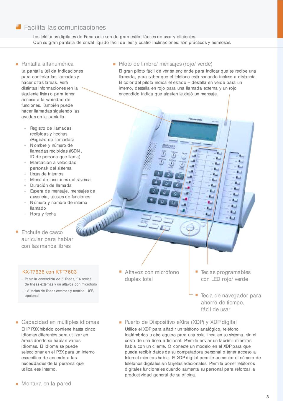 Pantalla alfanumérica La pantalla útil da indicaciones para controlar las llamadas y hacer otras tareas.