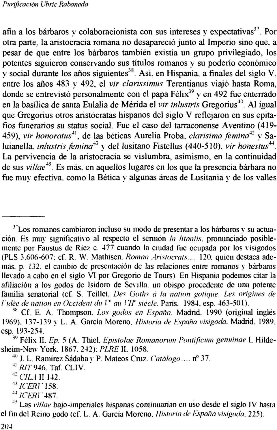 títulos romanos y su poderío económico y social durante los años siguientes^^.