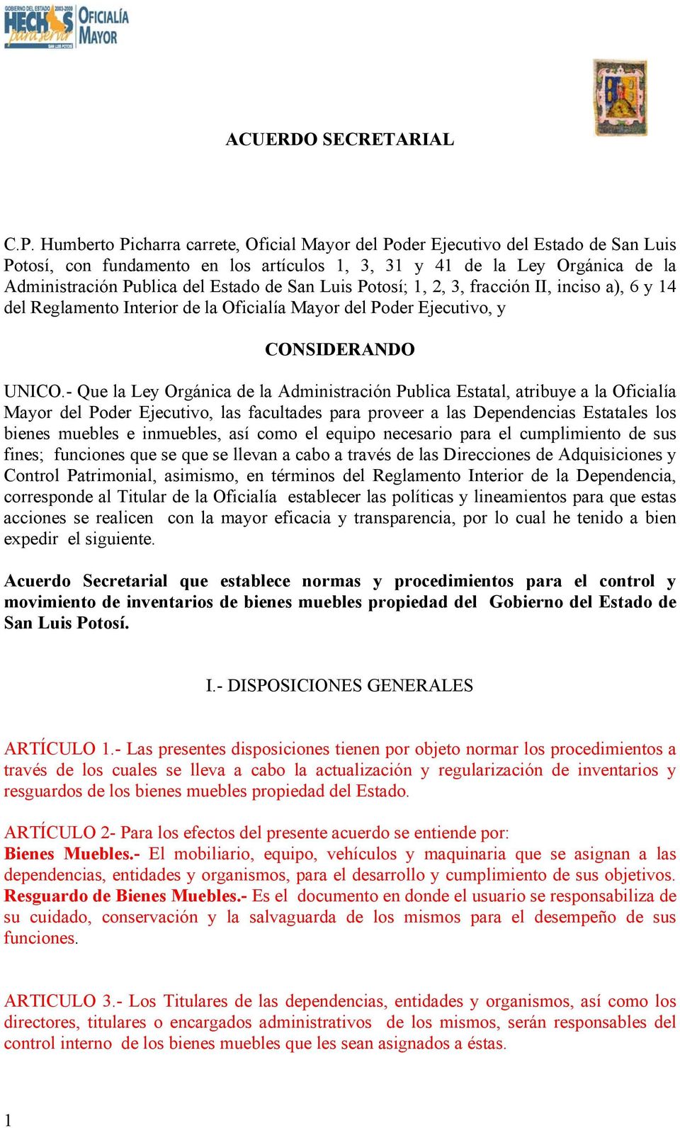 San Luis Potosí; 1, 2, 3, fracción II, inciso a), 6 y 14 del Reglamento Interior de la Oficialía Mayor del Poder Ejecutivo, y CONSIDERANDO UNICO.