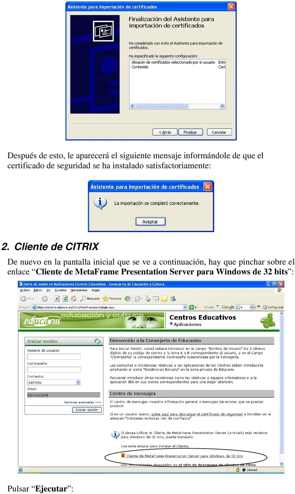 Cliente de CITRIX De nuevo en la pantalla inicial que se ve a continuación, hay