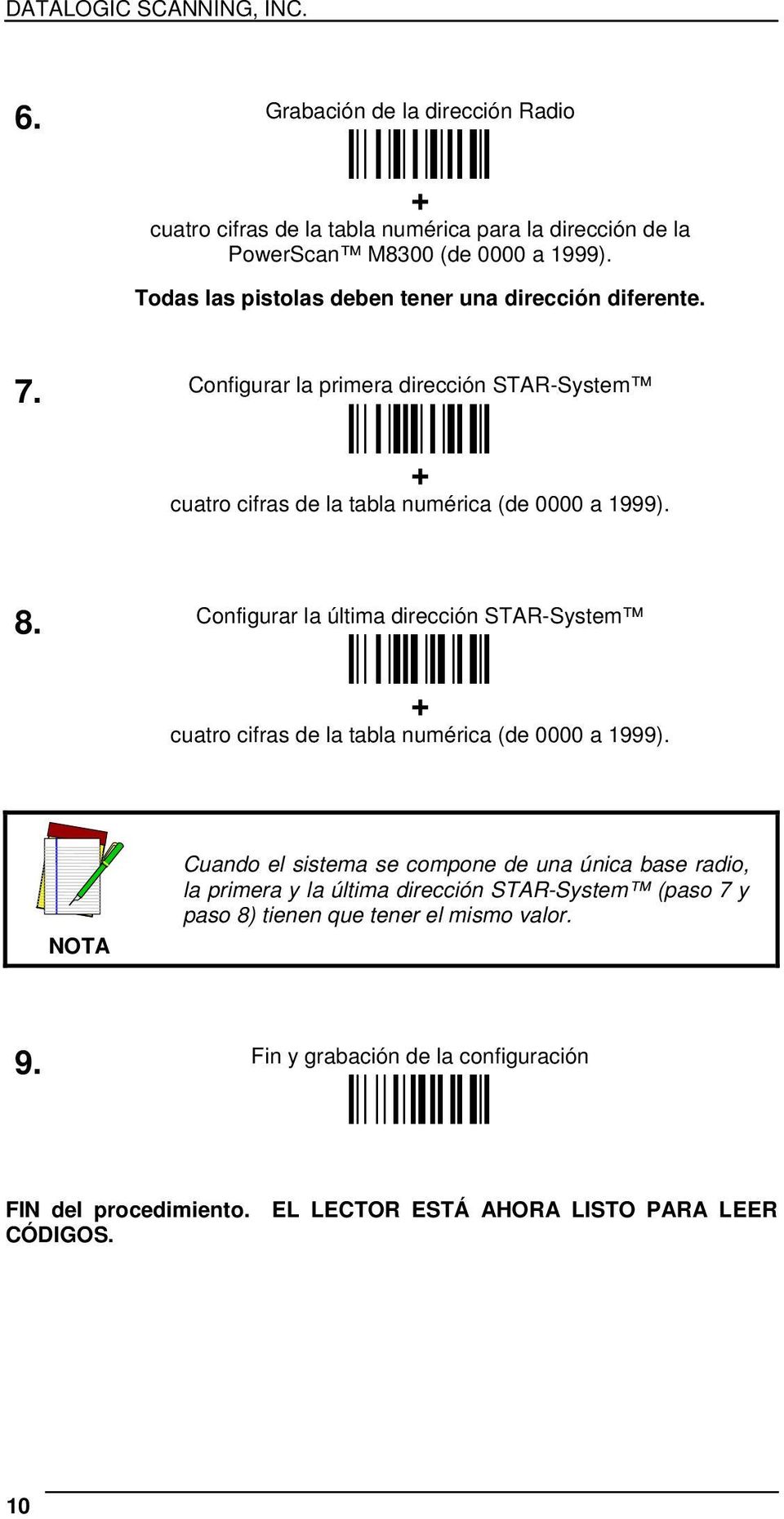 Configurar la última dirección STAR-System ÌRTTÎ + cuatro cifras de la tabla numérica (de 0000 a 1999).