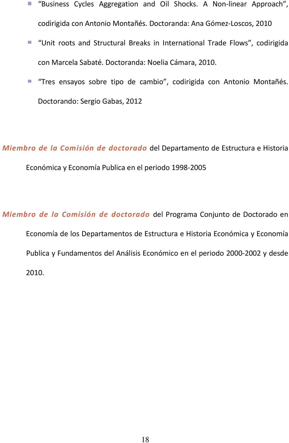 Tres ensayos sobre tipo de cambio, codirigida con Antonio Montañés.