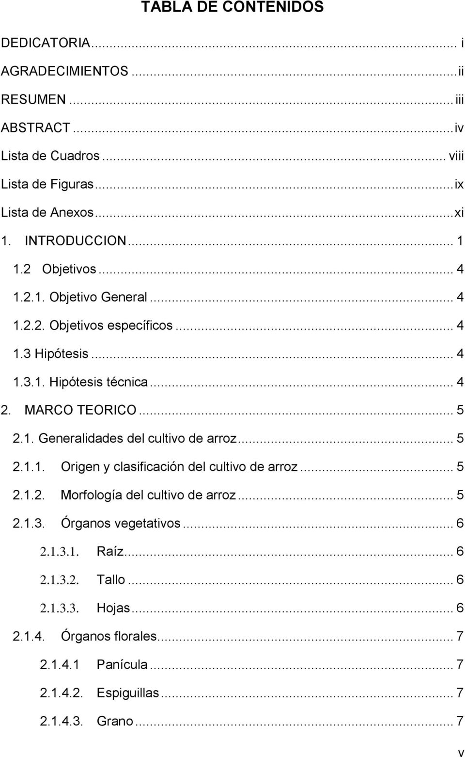 .. 5 2.1. Generalidades del cultivo de arroz... 5 2.1.1. Origen y clasificación del cultivo de arroz... 5 2.1.2. Morfología del cultivo de arroz... 5 2.1.3.