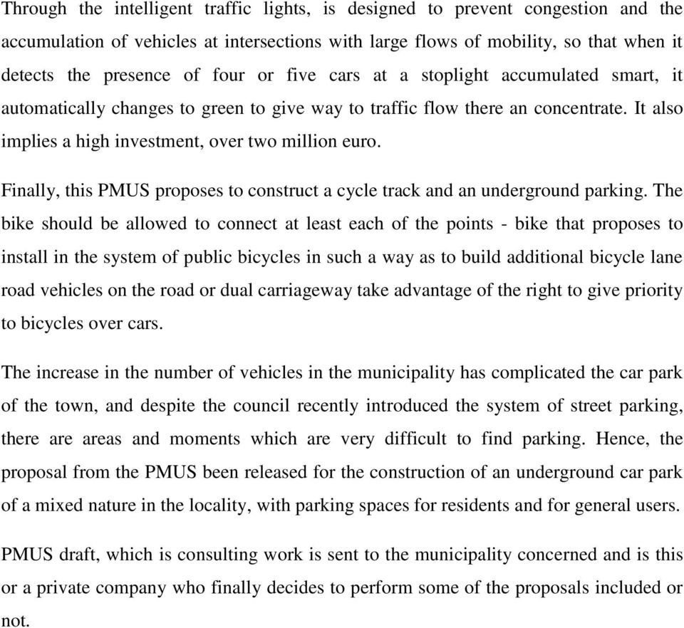 Finally, this PMUS proposes to construct a cycle track and an underground parking.