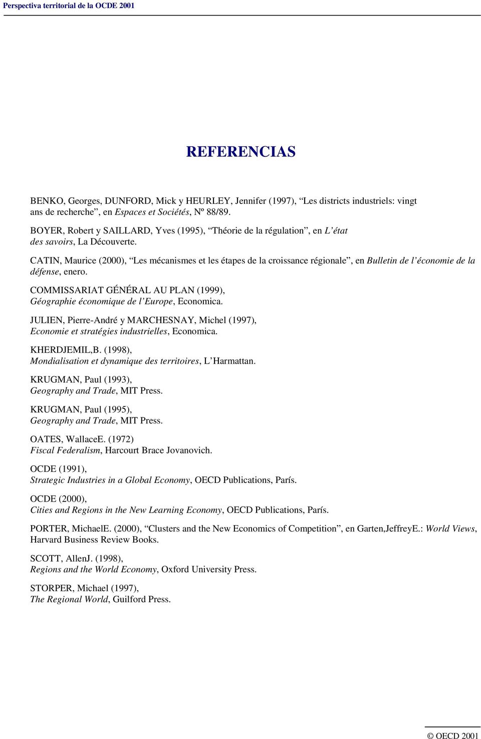 CATIN, Maurice (2000), Les mécanismes et les étapes de la croissance régionale, en Bulletin de l économie de la défense, enero.