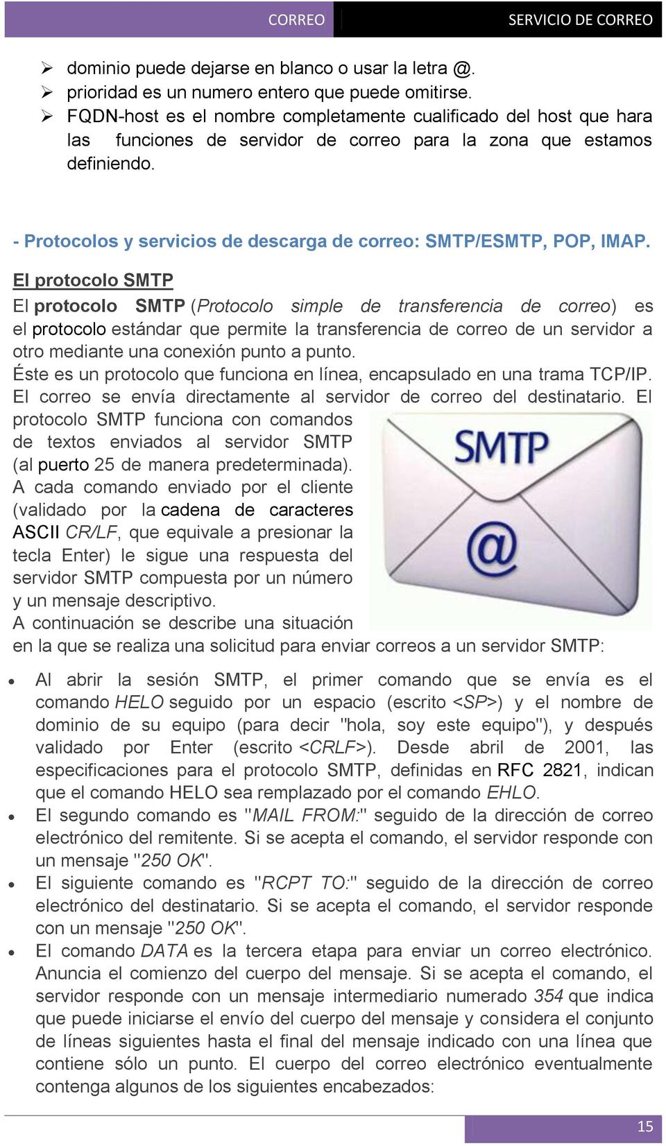 - Protocolos y servicios de descarga de correo: SMTP/ESMTP, POP, IMAP.