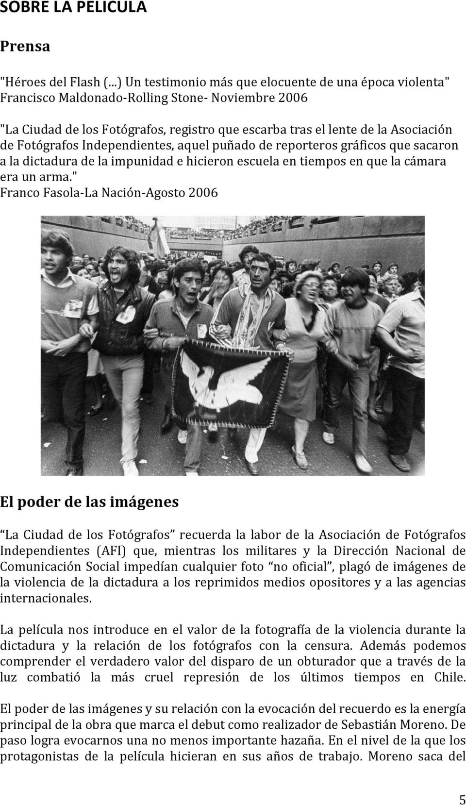 Fotógrafos Independientes, aquel puñado de reporteros gráficos que sacaron a la dictadura de la impunidad e hicieron escuela en tiempos en que la cámara era un arma.