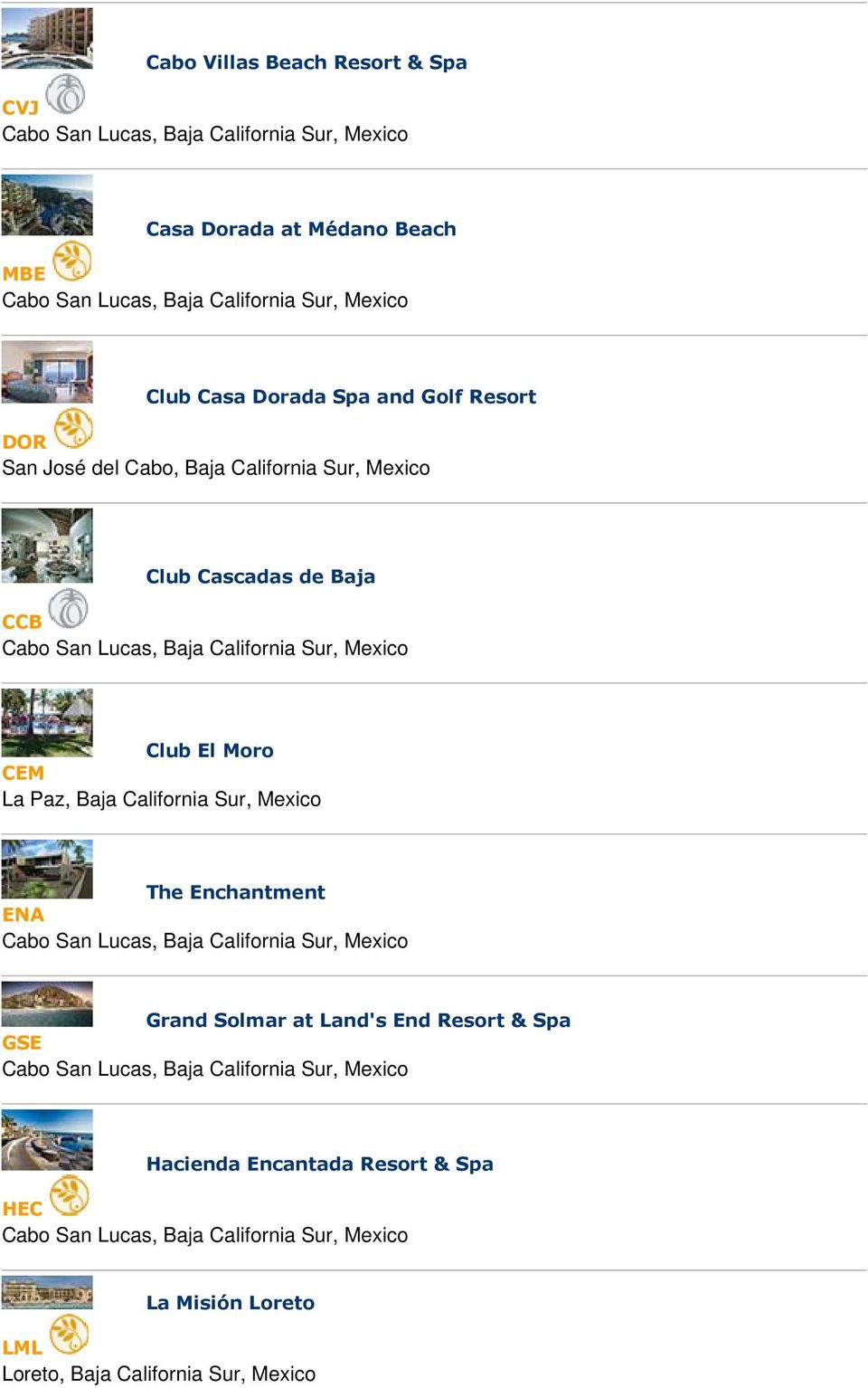 CEM La Paz, Baja California Sur, Mexico The Enchantment ENA Grand Solmar at Land's End Resort &