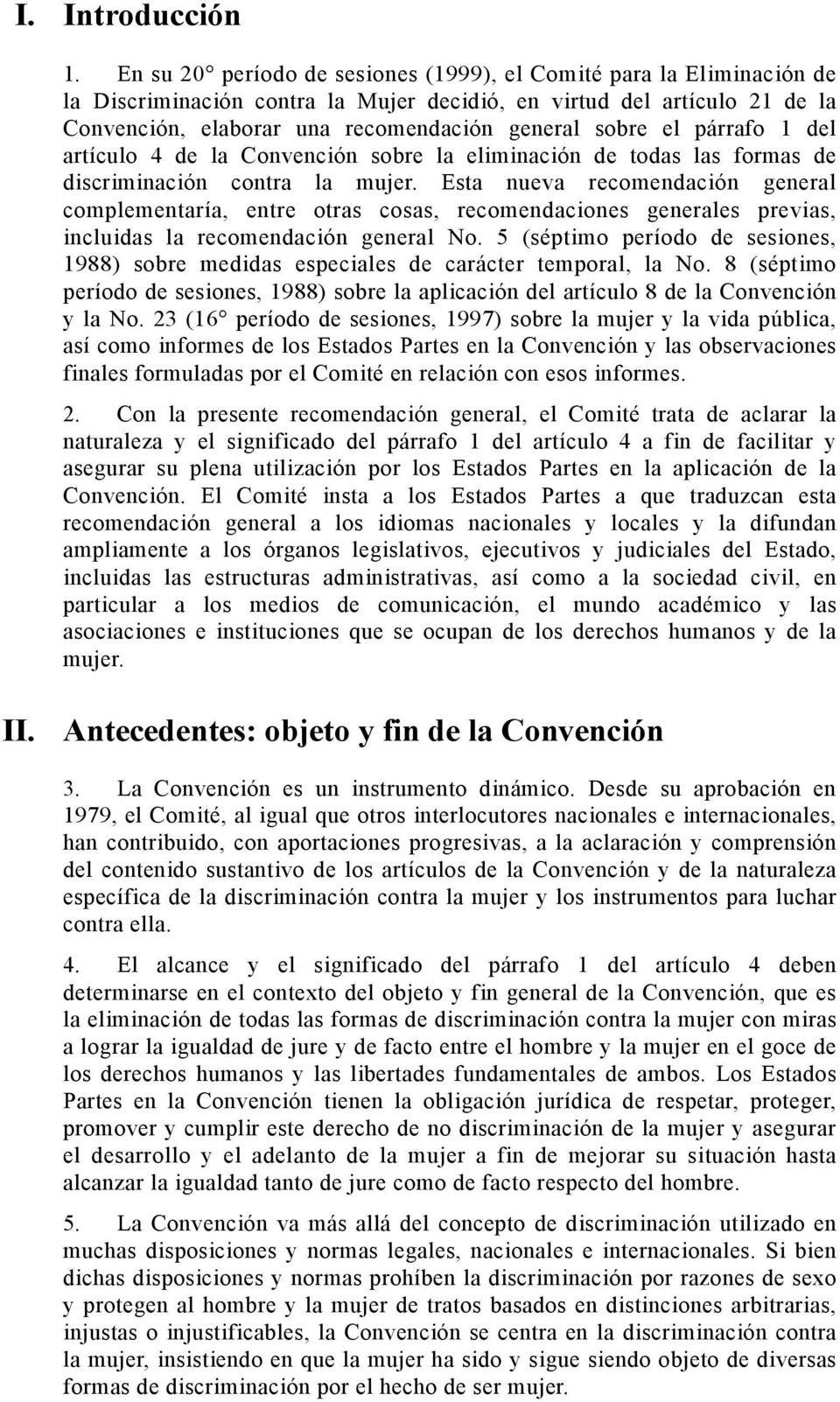 el párrafo 1 del artículo 4 de la Convención sobre la eliminación de todas las formas de discriminación contra la mujer.