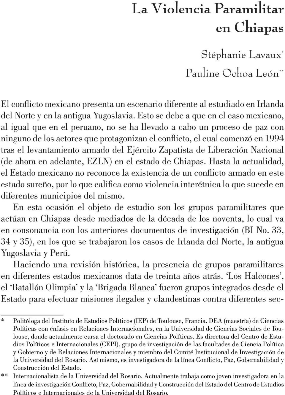levantamiento armado del Ejército Zapatista de Liberación Nacional (de ahora en adelante, EZLN) en el estado de Chiapas.