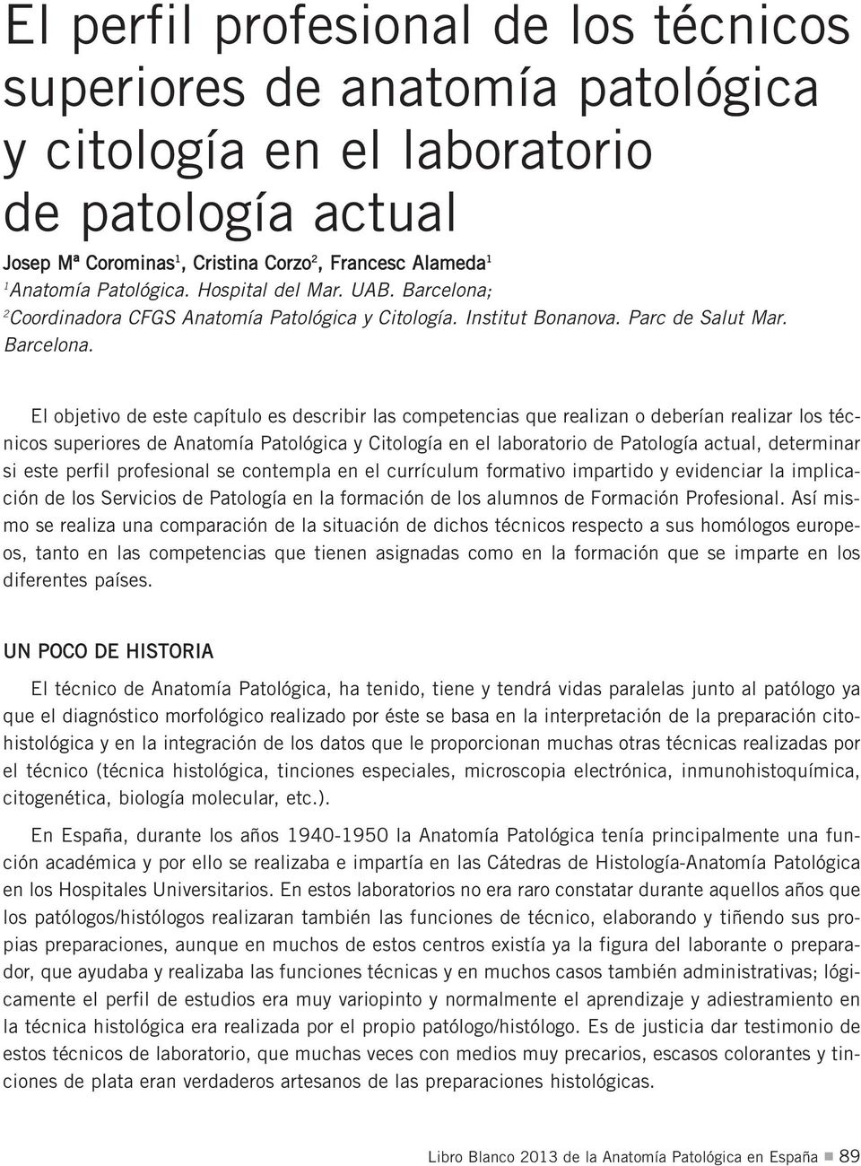2 Coordinadora CFGS Anatomía Patológica y Citología. Institut Bonanova. Parc de Salut Mar. Barcelona.