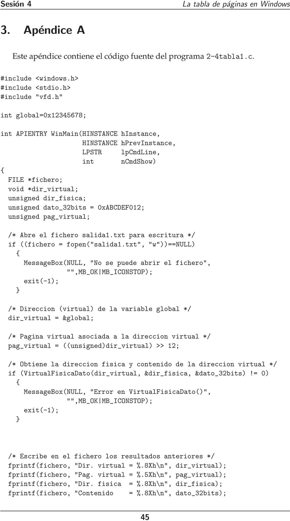 = 0xABCDEF012; unsigned pag_virtual; /* Abre el fichero salida1.txt para escritura */ if ((fichero = fopen("salida1.