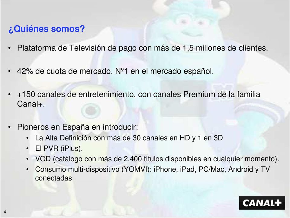 Pioneros en España en introducir: La Alta Definición con más de 30 canales en HD y 1 en 3D El PVR (iplus).