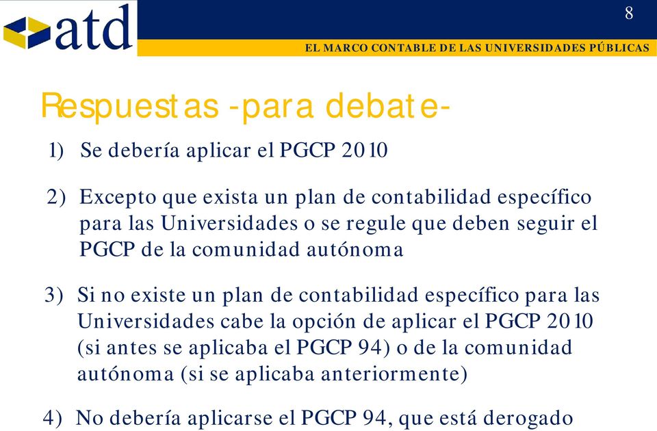 plan de contabilidad específico para las Universidades cabe la opción de aplicar el PGCP 2010 (si antes se aplicaba