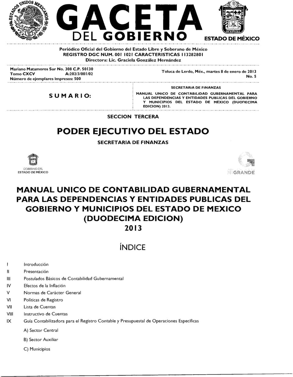 5 SECRETARIA DE FINANZAS SUMARIO: MANUAL UNICO DE CONTABILIDAD GUBERNAMENTAL PARA LAS DEPENDENCIAS Y ENTIDADES PUBLICAS DEL GOBIERNO Y MUNICIPIOS DEL ESTADO DE MEXICO (DUODECIMA EDICION) 2013.