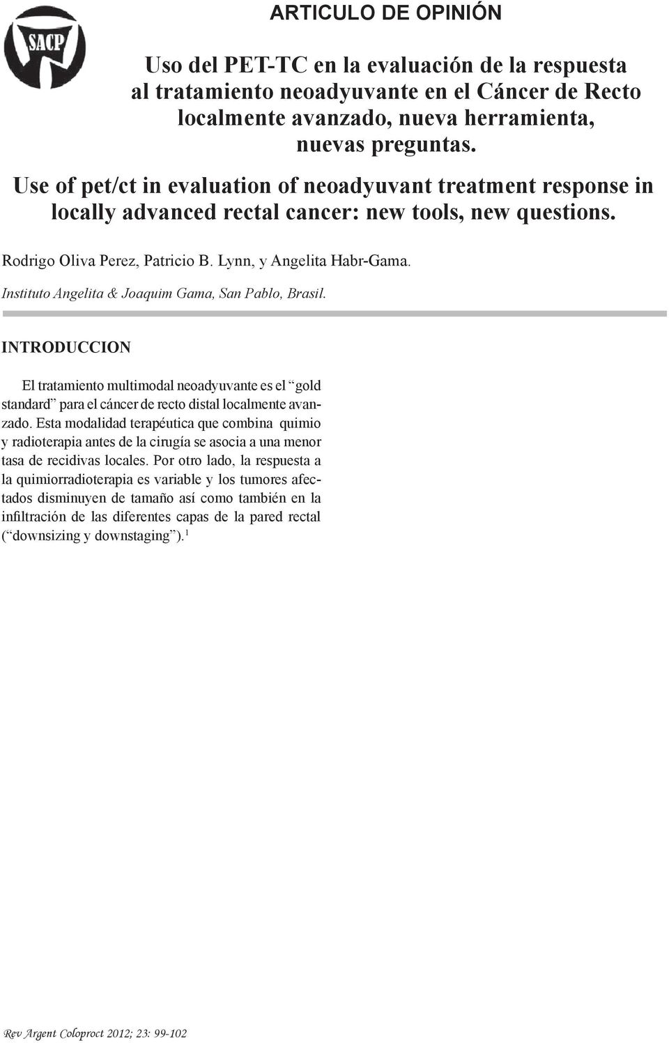 Use of pet/ct in evaluation of neoadyuvant treatment response in locally advanced rectal cancer: new tools, new questions.