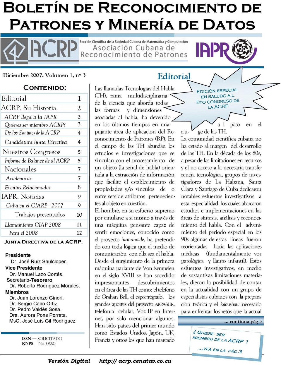 Noticias 9 Cuba en el CIARP 2007 9 Trabajos presentados 10 Llamamiento CIAP 2008 11 Para el 2008 12 Junta Directiva de la ACRP. ISSN solicitado RNPS No.