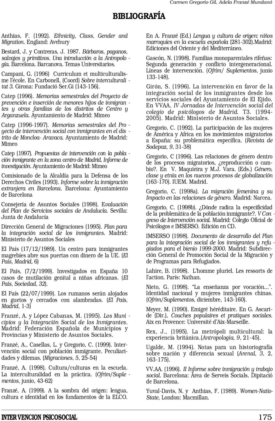 En Carbonell, (Coord) Sobre interculturali - tat 3. Girona: Fundació Ser.Gi (143-156). Catep (1996).