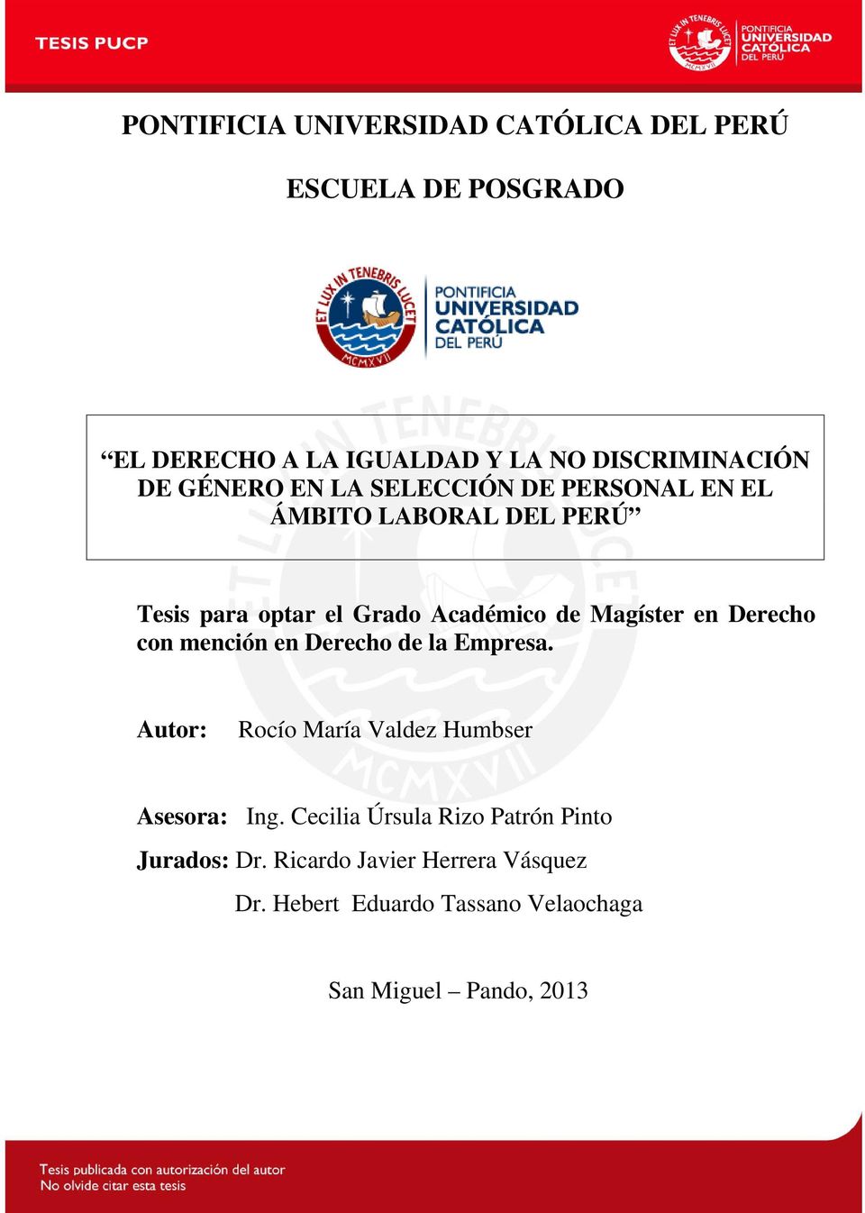 en Derecho con mención en Derecho de la Empresa Autor: Rocío María Valdez Humbser Asesora: Ing Cecilia Úrsula