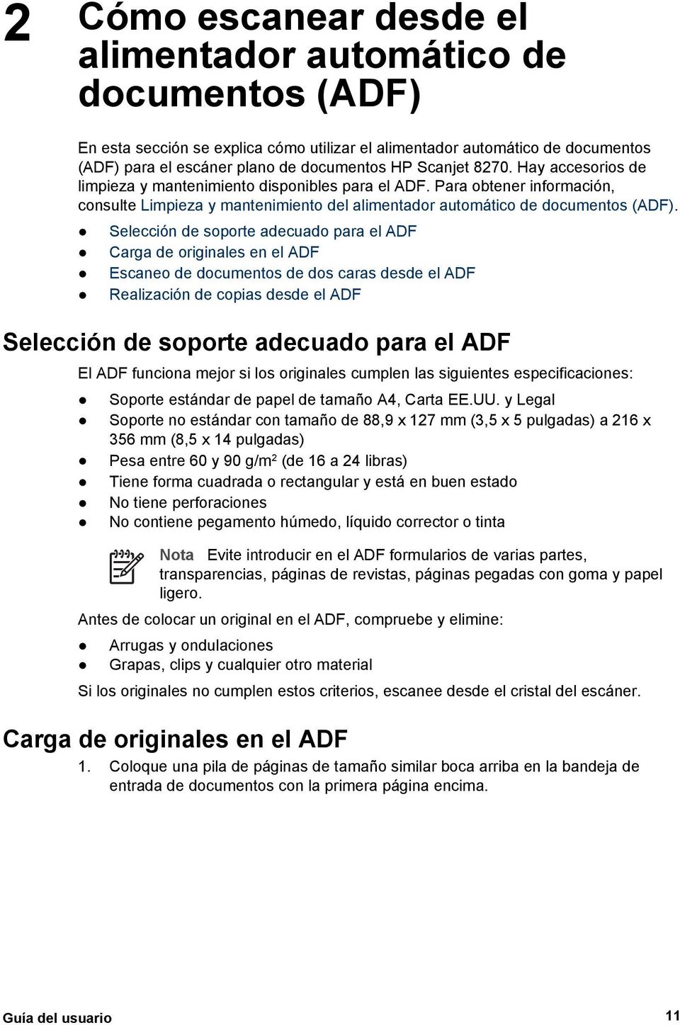 Selección de soporte adecuado para el ADF Carga de originales en el ADF Escaneo de documentos de dos caras desde el ADF Realización de copias desde el ADF Selección de soporte adecuado para el ADF El