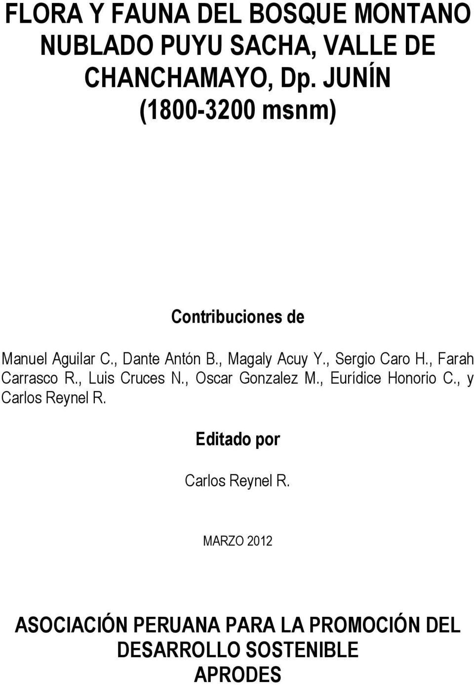 , Sergio Caro H., Farah Carrasco R., Luis Cruces N., Oscar Gonzalez M., Eurídice Honorio C.