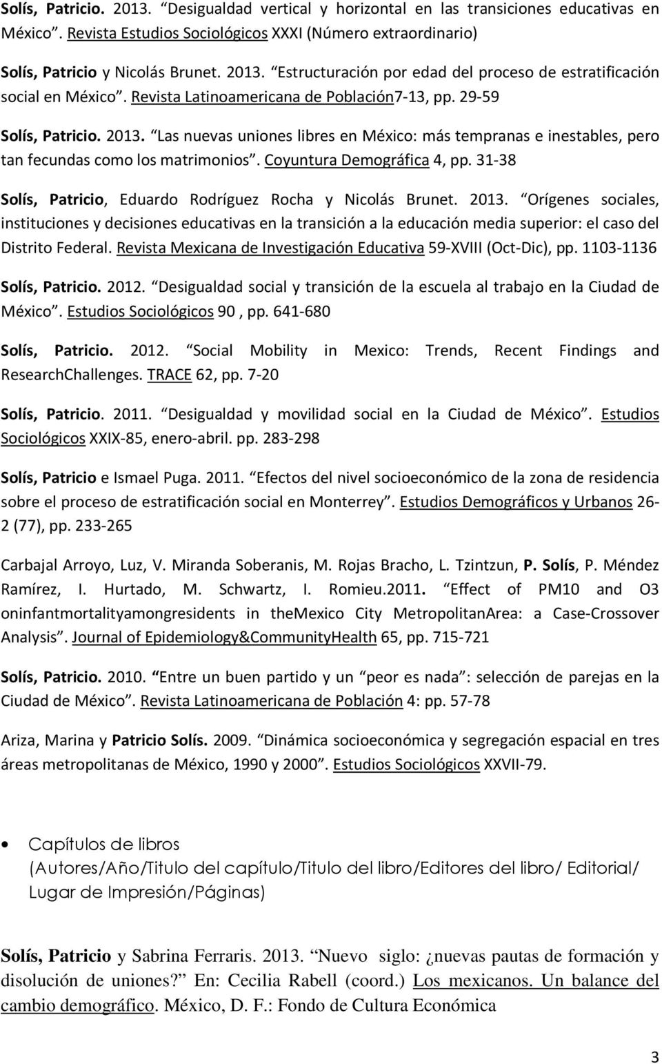 Coyuntura Demográfica 4, pp. 31-38 Solís, Patricio, Eduardo Rodríguez Rocha y Nicolás Brunet. 2013.