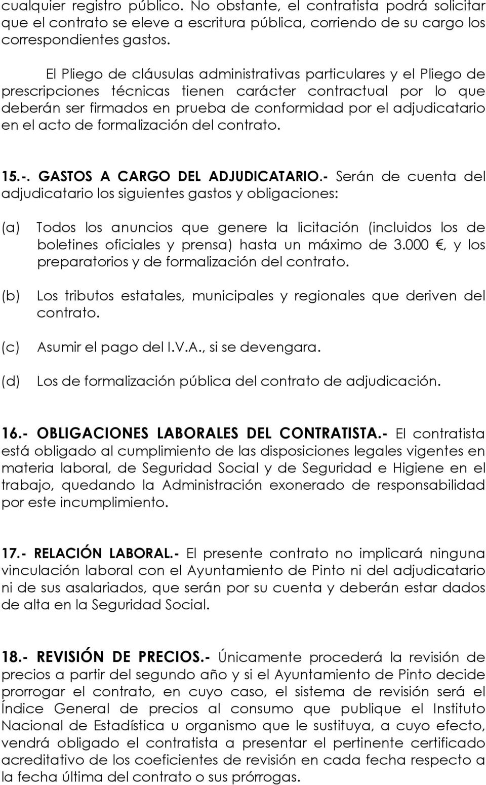 el acto de formalización del contrato. 15.-. GASTOS A CARGO DEL ADJUDICATARIO.
