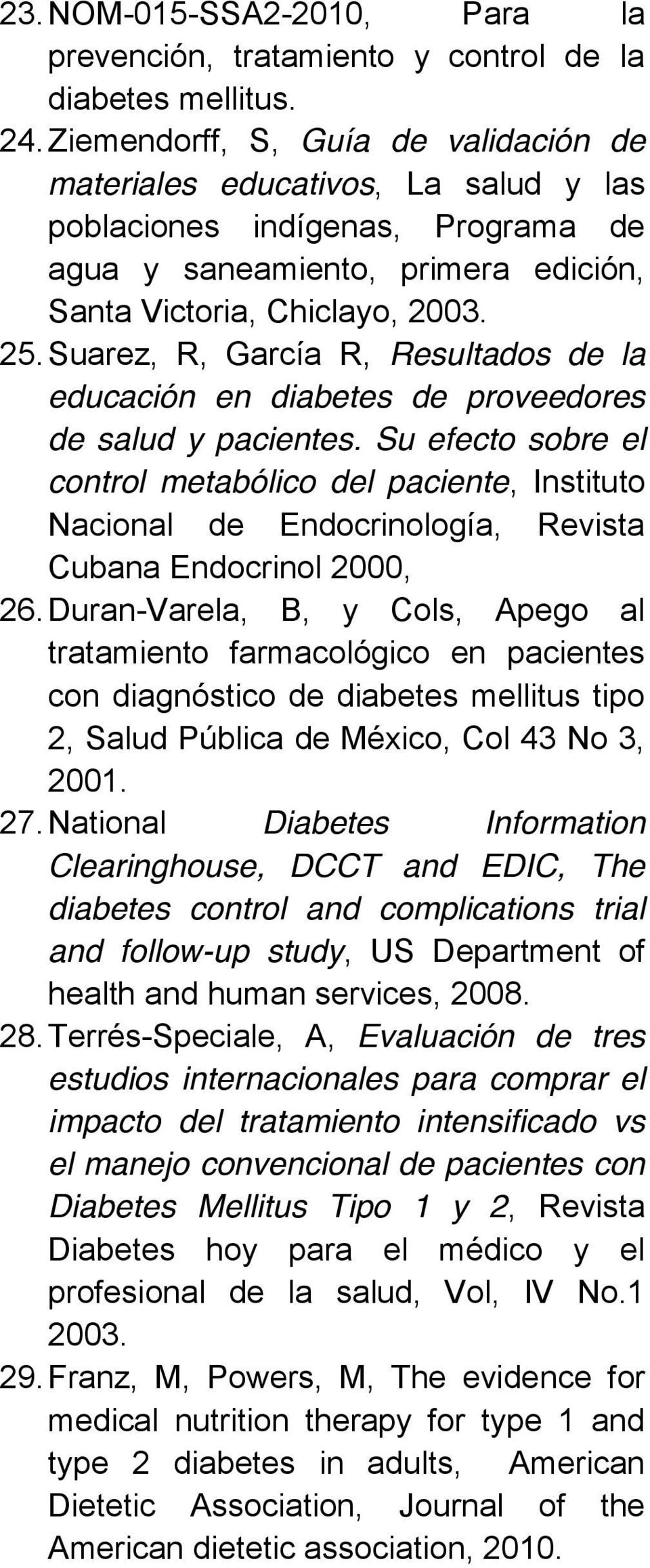 Suarez, R, García R, Resultados de la educación en diabetes de proveedores de salud y pacientes.