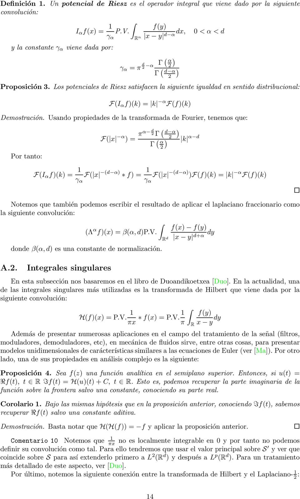 Los potenciales de Riesz satisfacen la siguiente igualdad en sentido distribucional: F(I α f)(k) = k α F(f)(k) Demostración.