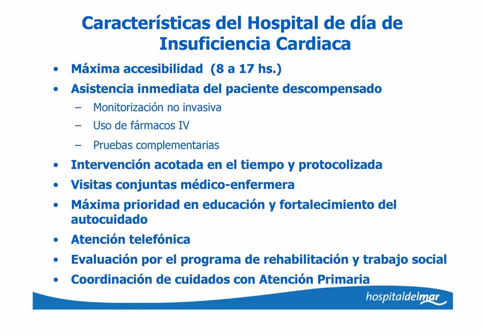 Intervención acotada en el tiempo y protocolizada Visitas conjuntas médico-enfermera Máxima prioridad en educación y