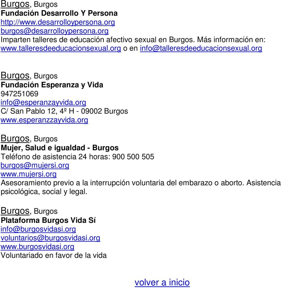 esperanzzayvida.org Burgos, Burgos Mujer, Salud e igualdad - Burgos Teléfono de asistencia 24 horas: 900 500 505 burgos@mujersi.
