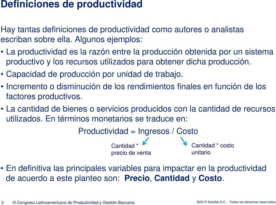 Capacidad de producción por unidad de trabajo. Incremento o disminución de los rendimientos finales en función de los factores productivos.