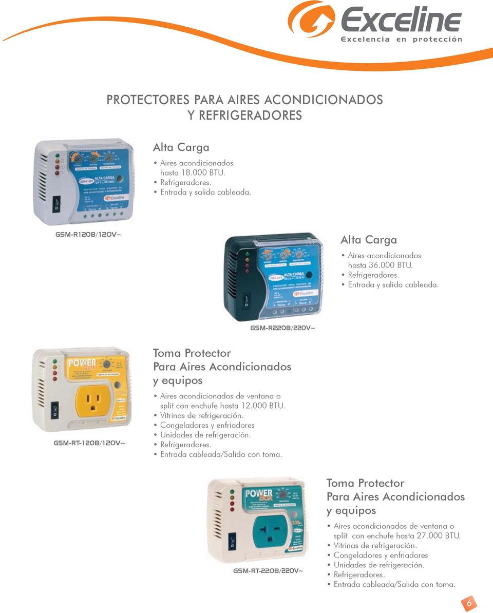 GSM-R220B/220V~ GSM-RT-120B/120V~ Toma Protector Para Aires Acondicionados y equipos Aires acondicionados de ventana o split con enchufe hasta 12.000 BTU. Vitrinas de refrigeración.