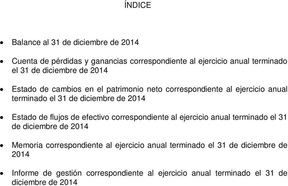 Estado de flujos de efectivo correspondiente al ejercicio anual terminado el 31 de diciembre de 2014 Memoria correspondiente al