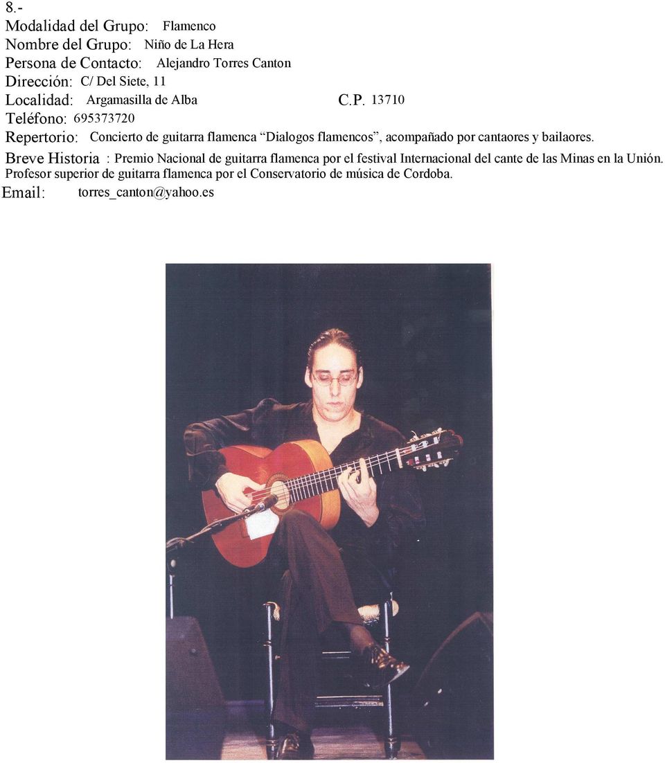 13710 695373720 Repertorio: Concierto de guitarra flamenca Dialogos flamencos, acompañado por cantaores y bailaores.