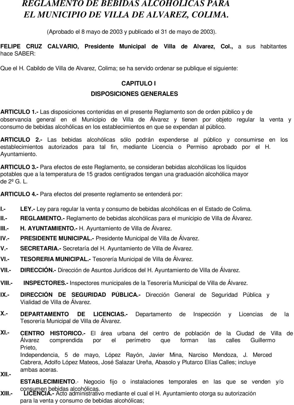 Cabildo de Villa de Alvarez, Colima; se ha servido ordenar se publique el siguiente: CAPITULO I DISPOSICIONES GENERALES ARTICULO 1.