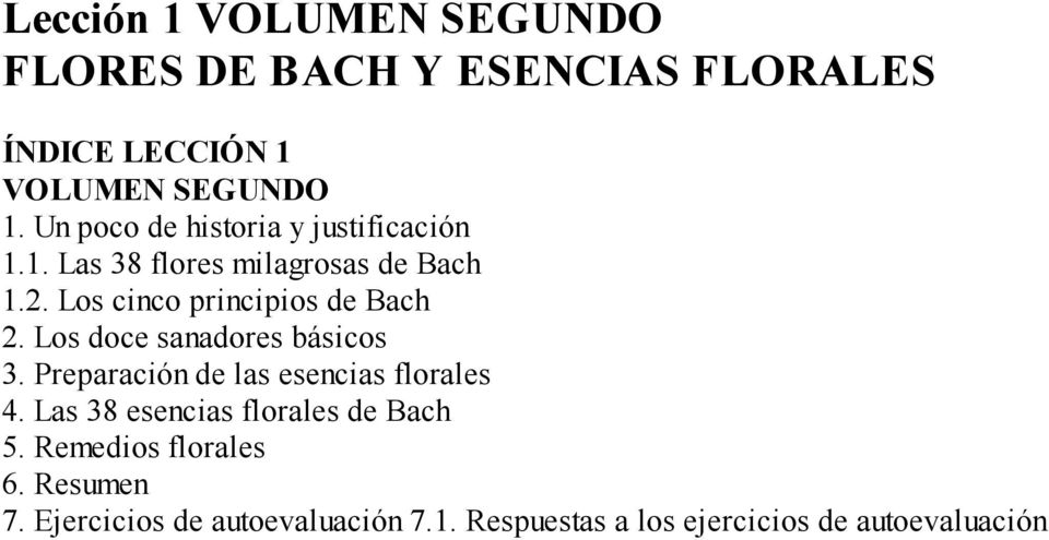 Los cinco principios de Bach 2. Los doce sanadores básicos 3. Preparación de las esencias florales 4.