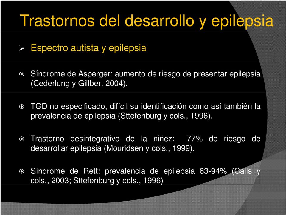 TGD no especificado, difícil su identificación como así también la prevalencia de epilepsia (Sttefenburg y cols., 1996).