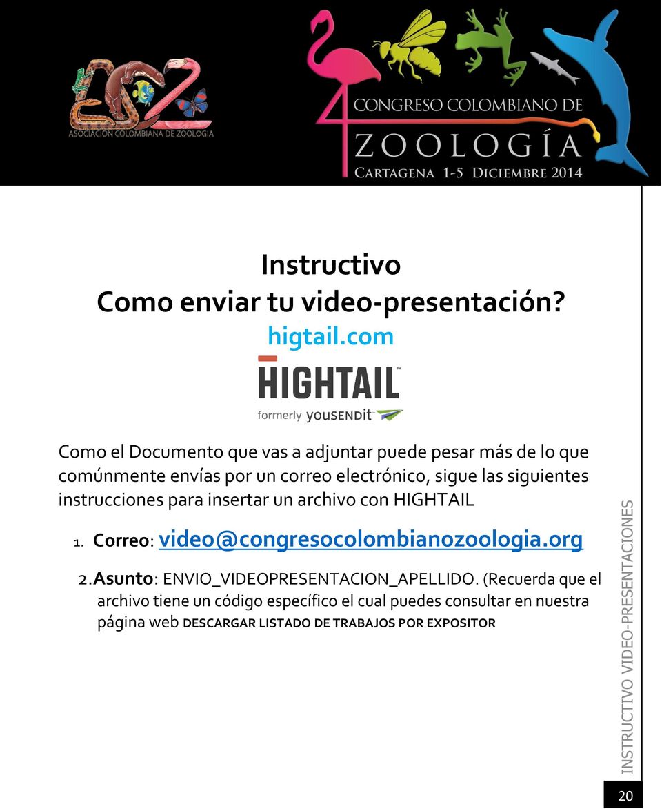 las siguientes instrucciones para insertar un archivo con HIGHTAIL 1. Correo: video@congresocolombianozoologia.org 2.