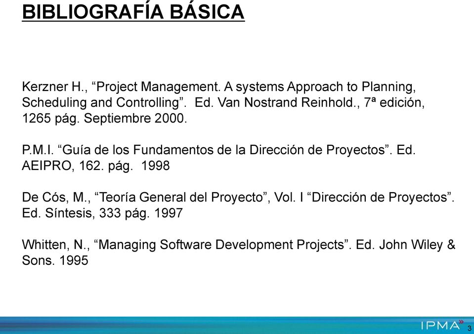 Guía de los Fundamentos de la Dirección de Proyectos. Ed. AEIPRO, 162. pág. 1998 De Cós, M.