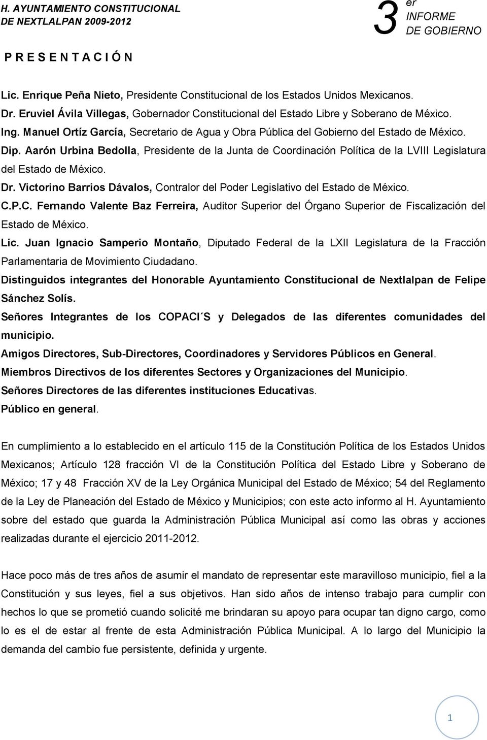 Aarón Urbina Bedolla, Presidente de la Junta de Coordinación Política de la LVIII Legislatura del Estado de México. Dr. Victorino Barrios Dávalos, Contralor del Poder Legislativo del Estado de México.